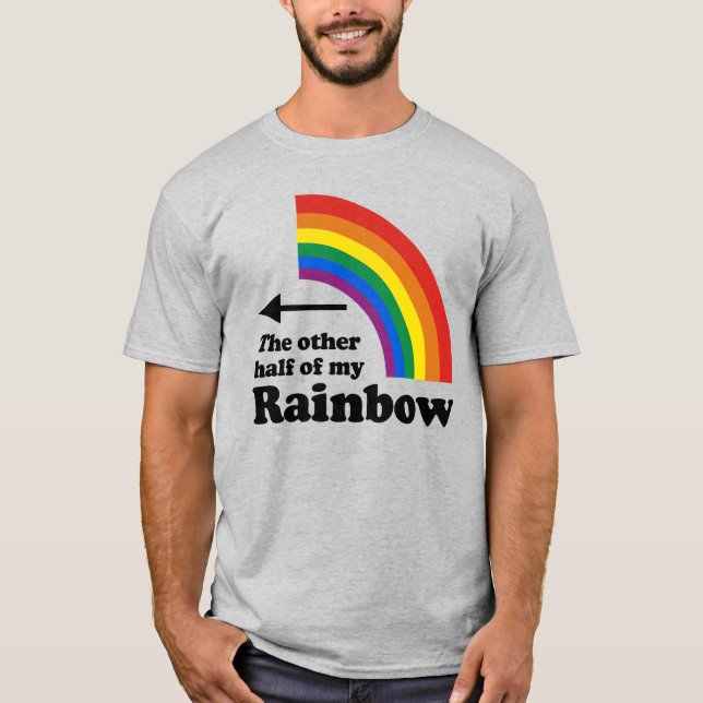 The Other Half of my Rainbow (Right) T-Shirt (Front)