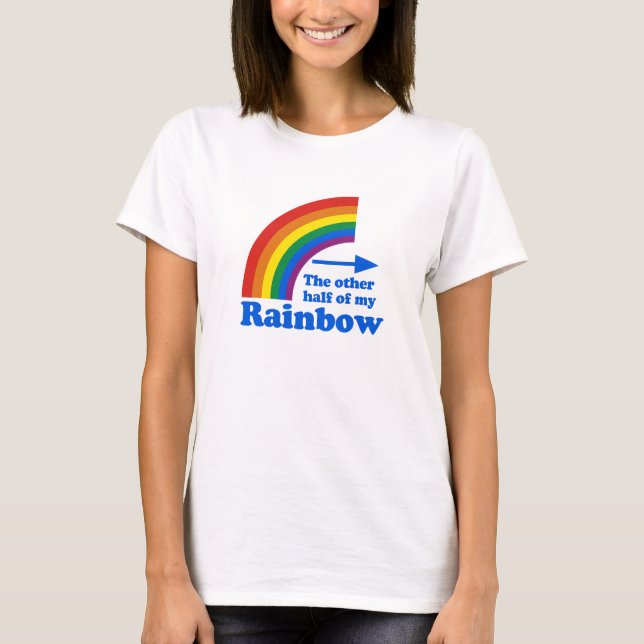 THE OTHER HALF OF MY RAINBOW T-Shirt (Front)