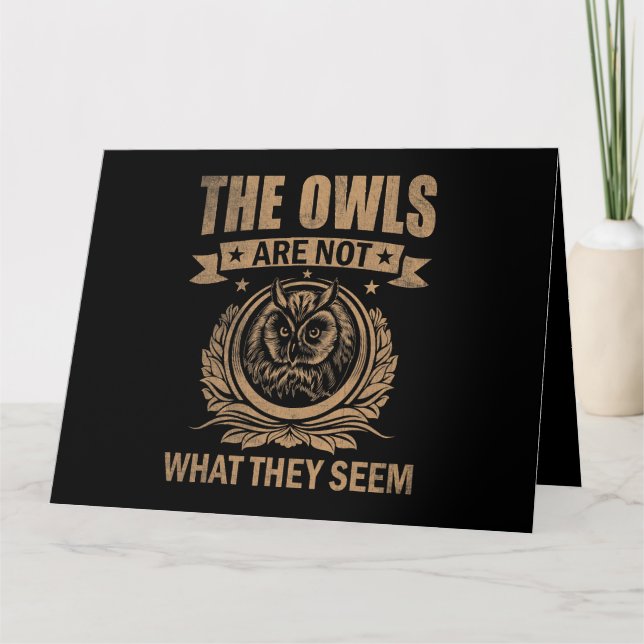 The Owls Are Not What They Seem Funny Owl Outfit O Card (Front)