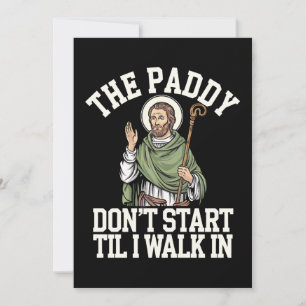 The Paddy Don't Start Til I Walk In Funny Irish Invitation