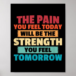 The Pain You Feel Today Is Tomorrows Strength Moti Poster