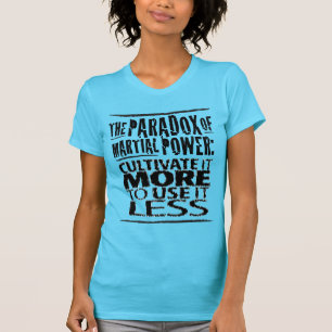 The Paradox of Martial Power T-Shirt
