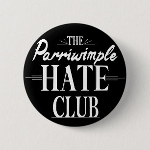 The Parriwimple Hate Club (Black) 6 Cm Round Badge