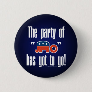 The Party of No Has Got To Go! 6 Cm Round Badge