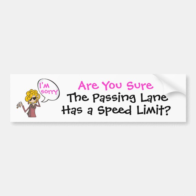 The Passing Lane Has A Speed Limit? Bumper Sticker (Front)