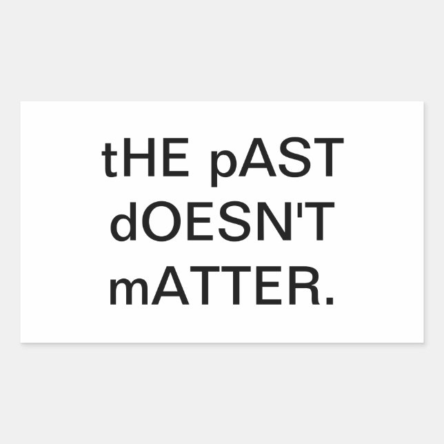 THE PAST DOESN'T MATTER Hankamer Arrtjunkhaus Rectangular Sticker (Front)