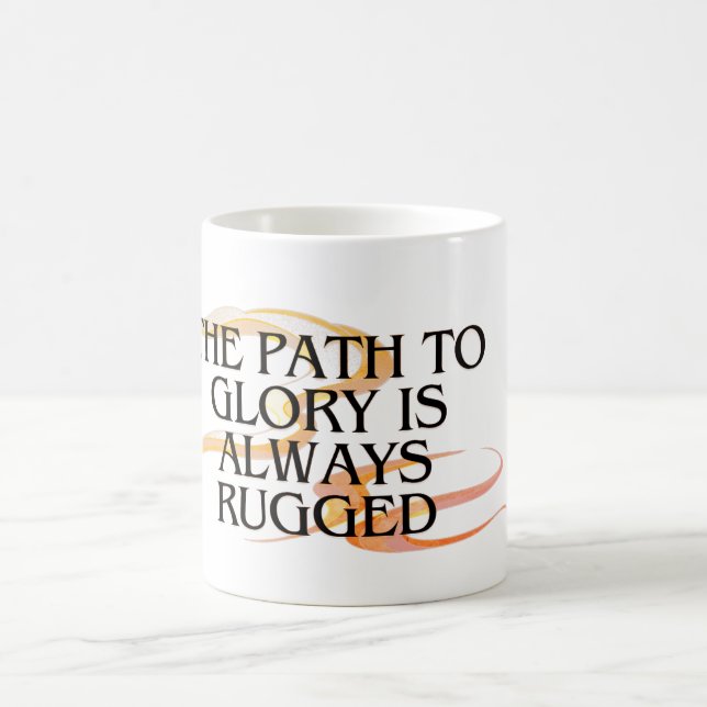 The Path to Glory Is Always Rugged – Inspirational Coffee Mug (Center)