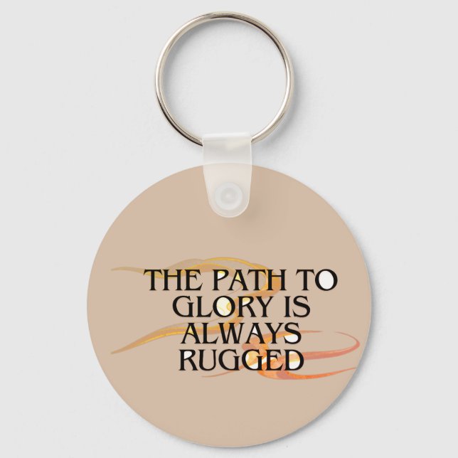 The Path to Glory Is Always Rugged – Inspirational Key Ring (Front)