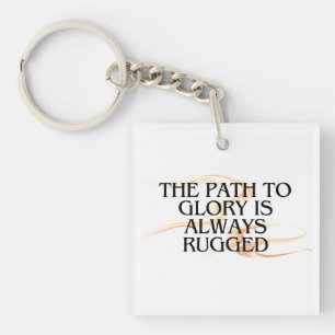 The Path to Glory Is Always Rugged – Inspirational Key Ring