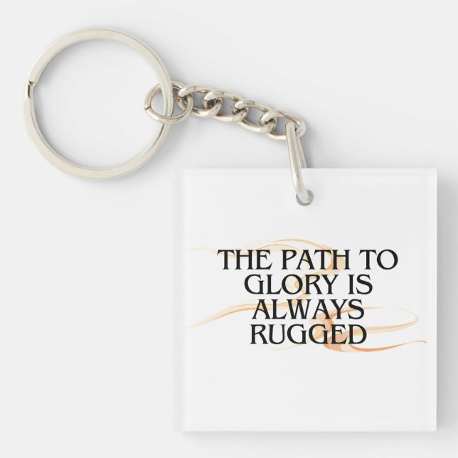 The Path to Glory Is Always Rugged – Inspirational Key Ring (Front)