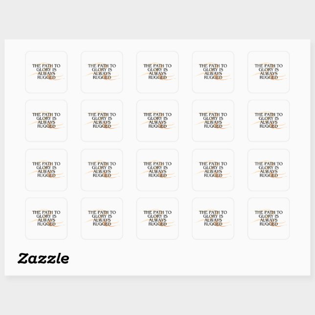 The Path to Glory Is Always Rugged – Inspirational Square Sticker (Sheet)