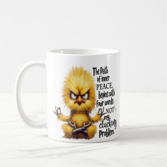*"The Path to Inner Peace: Not My Clucking Problem Coffee Mug (Left)