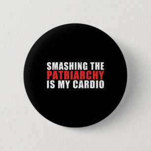 The Patriarchy Is My Cardio Strong Women Feminist 6 Cm Round Badge