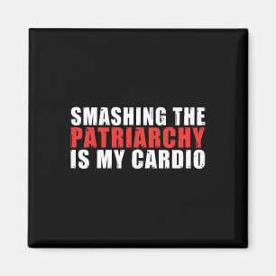 The Patriarchy Is My Cardio Strong Women Feminist Magnet