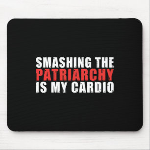 The Patriarchy Is My Cardio Strong Women Feminist  Mouse Pad