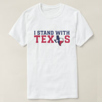 The Patriot Country "I Stand With Texas" T-Shirt