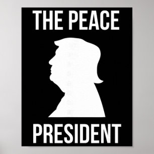 The Peace President, Trump President Of Peace  Poster