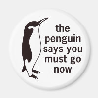 The Penguin Says You Must Go Now