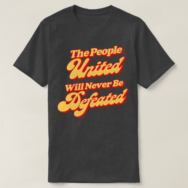The People United Will Never Be Defeated T-Shirt (Design Front)