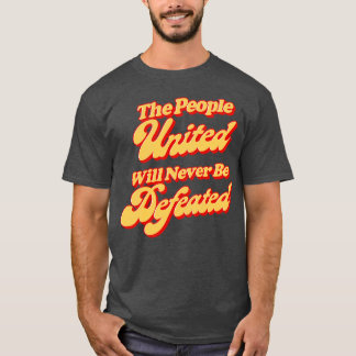 The People United Will Never Be Defeated T-Shirt