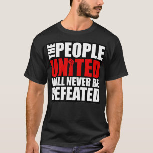 The People United Will Never Be Defeated  T-Shirt