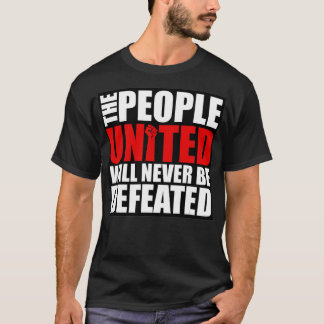 The People United Will Never Be Defeated  T-Shirt