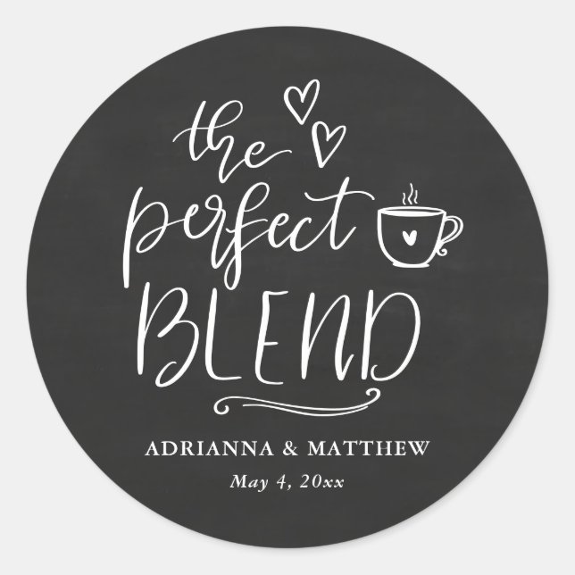 The Perfect Blend Coffee Lover Chalkboard Wedding Classic Round Sticker (Front)