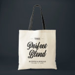 The Perfect Blend Coffee Wedding Gift Tote Bag<br><div class="desc">The Perfect Blend. Add a fun touch of colour and unique style to your wedding or bridal shower favours. A bridal shower favour bag is a great addition to party planning. These unique bags will easily be used as a gift and can serve as a beautiful decoration at your wedding...</div>