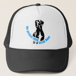 The perfect child is a great dane trucker hat