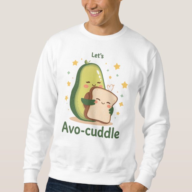 The Perfect Cuddle with Avocado and Toast Sweatshirt (Front)