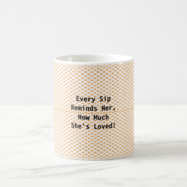The Perfect Gift to Make Her Smile! Coffee Mug (Center)