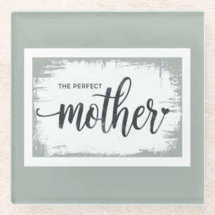The Perfect Mother  Glass Coaster