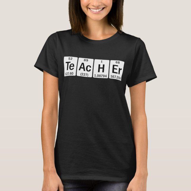 The Periodic Table Of Elements Teacher  T-Shirt (Front)