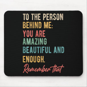 The Person Behind Me You Problem Self Love Mental Mouse Pad