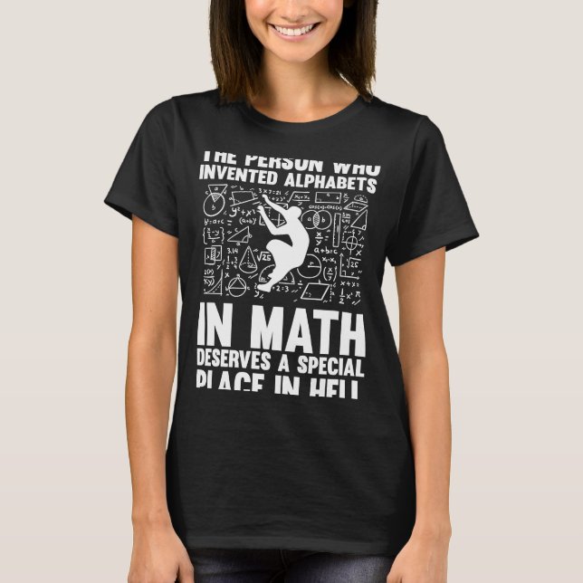 the person who invendet alphabets in math math T-Shirt (Front)