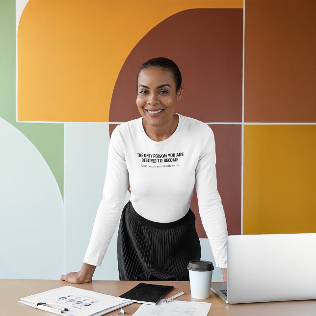 The person you're destined to be T-Shirt (Creator Uploaded)