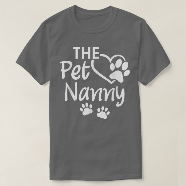 The Pet Nanny Pet Sitting Pet Watcher Pet Sitter  T-Shirt (Design Front)