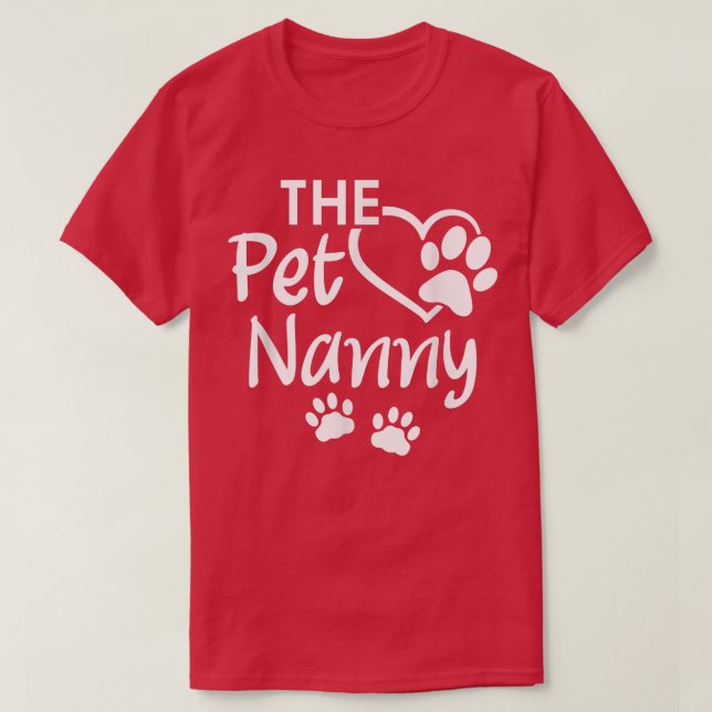 The Pet Nanny Pet Sitting Pet Watcher Pet Sitter  T-Shirt (Design Front)
