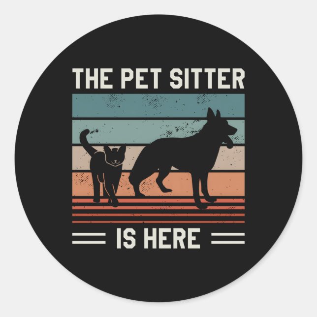 The Pet Sitter Is Here Pets Sitting Classic Round Sticker (Front)