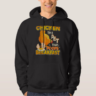 The Pet That Poops Breakfast Chicken Farming 1 Hoodie
