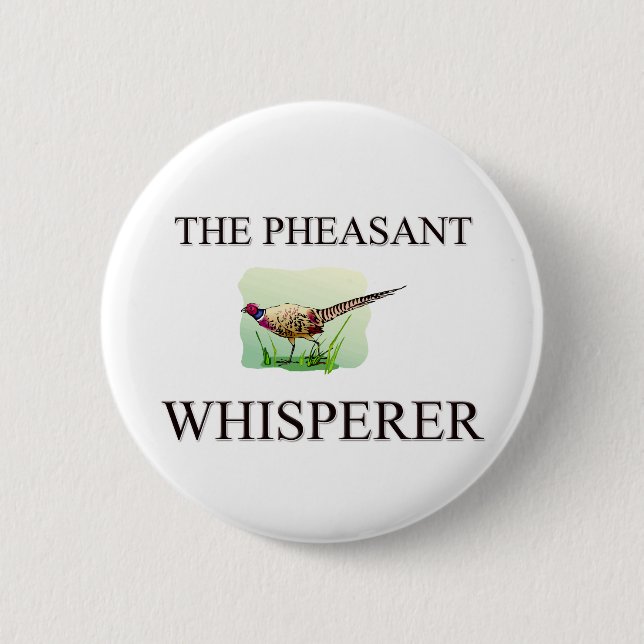 The Pheasant Whisperer 6 Cm Round Badge (Front)