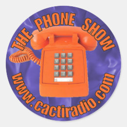 The Phone Show cactiradio.com Round Sticker
