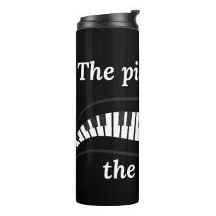 The pianist is the BOSS Thermal Tumbler