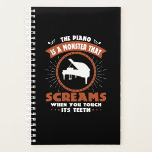 The Piano Is A Monster That Screams Planner