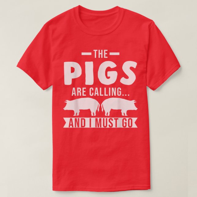 The pigs are calling  T-Shirt (Design Front)