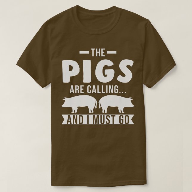 The pigs are calling  T-Shirt (Design Front)