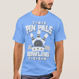 The Pin Pals Bowling Team T T-Shirt