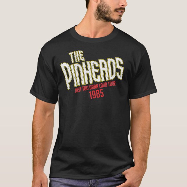 The Pinheads - Just Too Darn Loud Tour 1985 Classi T-Shirt (Front)