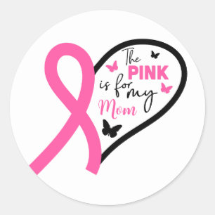 The Pink Is For My Mum Breast Cancer Awareness Classic Round Sticker