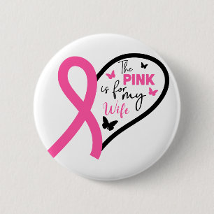 The Pink Is For My Wife Breast Cancer Awareness 6 Cm Round Badge